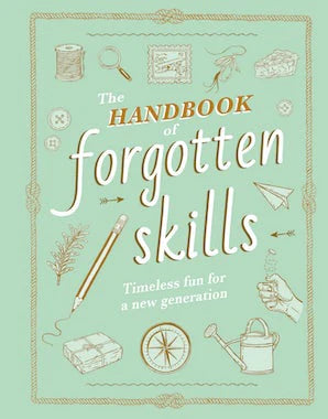 The Handbook of Forgotten Skills Book