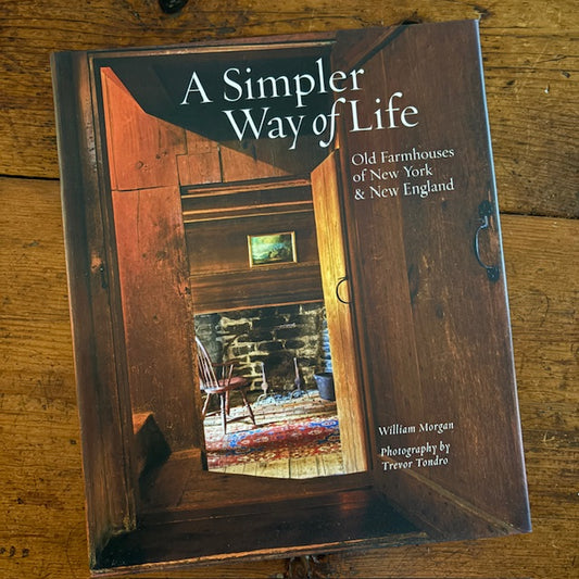 A Simpler Way of Life Book: Old Farmhouses of New York & New England